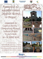 Festivalul cu specific roman ”Sigiliul Romei în Argeș” - la Castrul Roman Jidova – Câmpulung, în perioada 20 - 21 iunie 2015