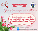 Ziua Internațională a Femeii - Evenimente organizate de instituțiile de cultură ale Consiliului Județean Argeș