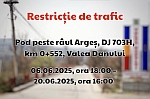 Se prelungeste închiderea circulației pe podul peste râul Argeș, de pe DJ 703H, km 0+552, Valea Danului!