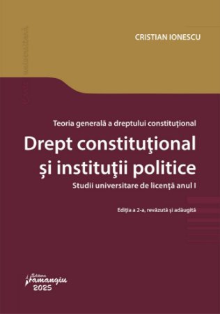 Drept constituțional și instituții politice. Teoria generală a dreptului constituțional. Studii universitare de licență. Anul I