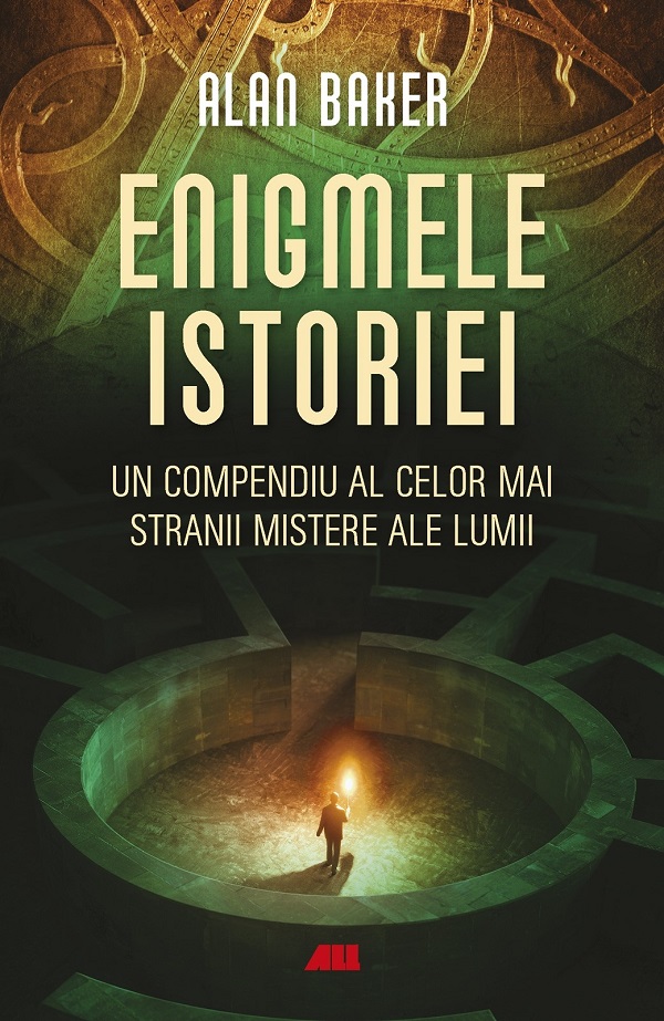 Enigmele istoriei. Un compendiu al celor mai stranii mistere ale lumii