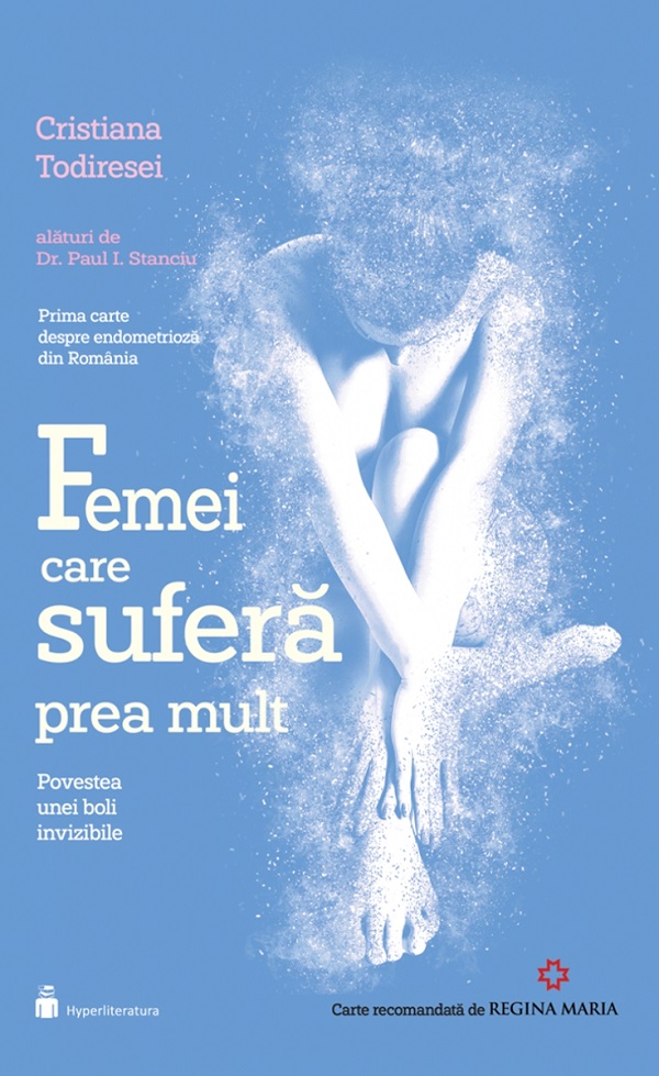 Femei care suferă prea mult. Povestea unei boli invizibile