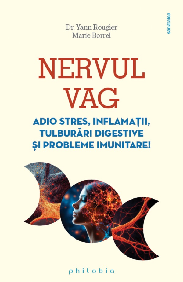 Nervul vag. Adio stres, inflamații, tulburări digestive și probleme imunitare!-
